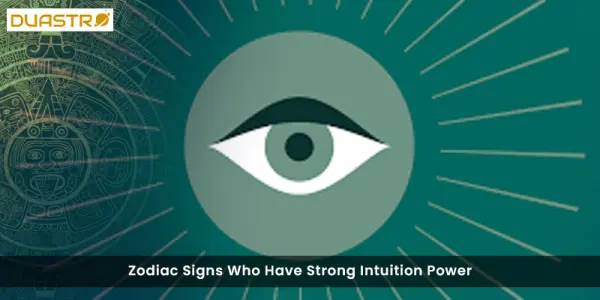 Zodiac Signs Who Have Strong Intuition Power